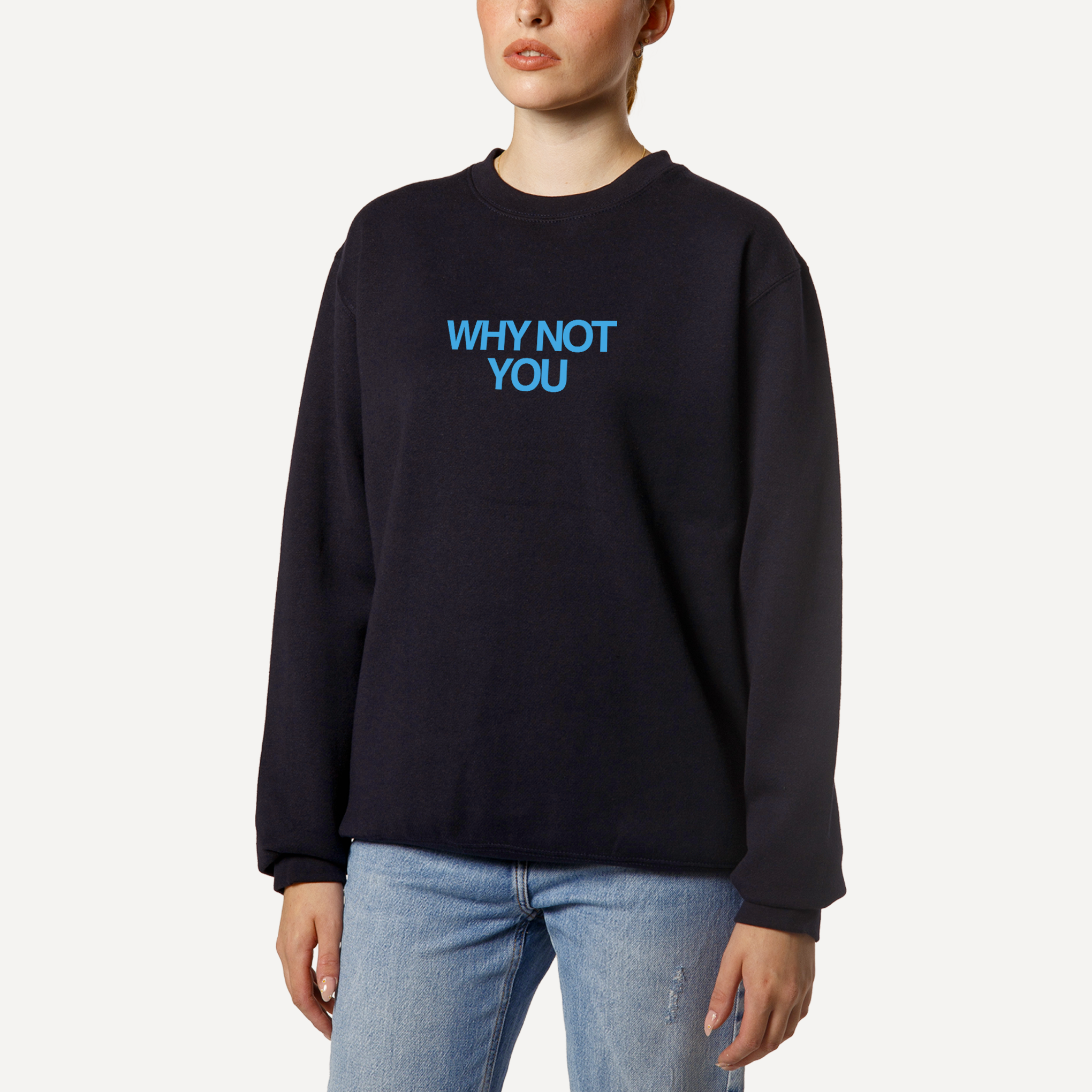 Crewneck WHY NOT YOU?